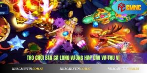 Bắn Cá Long Vương - Game Bắn Cá Đổi Thưởng Cực Hấp Dẫn 3 Bắn Cá Long Vương