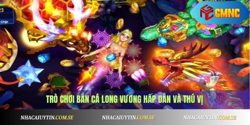 Bắn Cá Long Vương - Game Bắn Cá Đổi Thưởng Cực Hấp Dẫn 1 Bắn Cá Long Vương