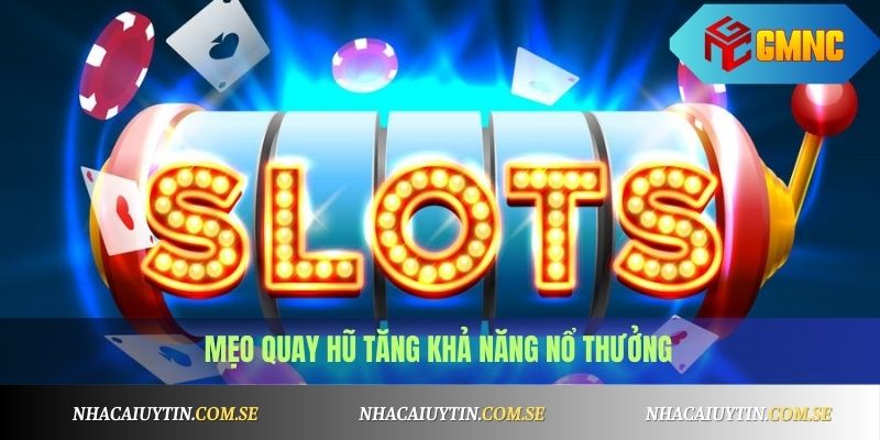 Cách Quay Hũ Dễ Nổ Nhất 2025 - Áp Dụng Là Trúng Ngay 1 Cách Quay Hũ Dễ Nổ