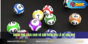 Lô Đề Bạc Nhớ Là Gì? Kinh Nghiệm Bắt Số Chuẩn Xác 10 Lô Đề Bạc Nhớ