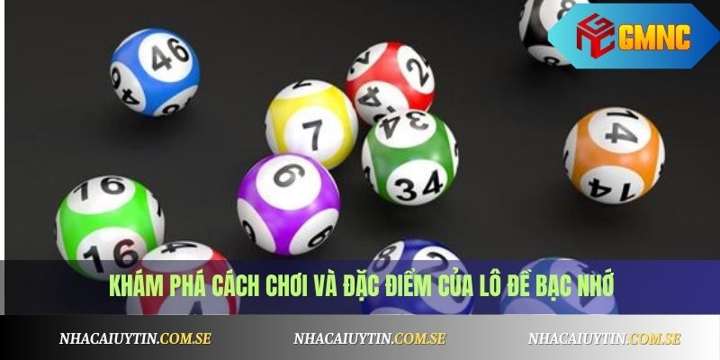 Lô Đề Bạc Nhớ Là Gì? Kinh Nghiệm Bắt Số Chuẩn Xác 1 Lô Đề Bạc Nhớ